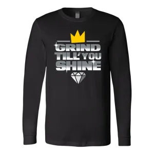 Grind Till You Shine | Long Sleeve Shirt