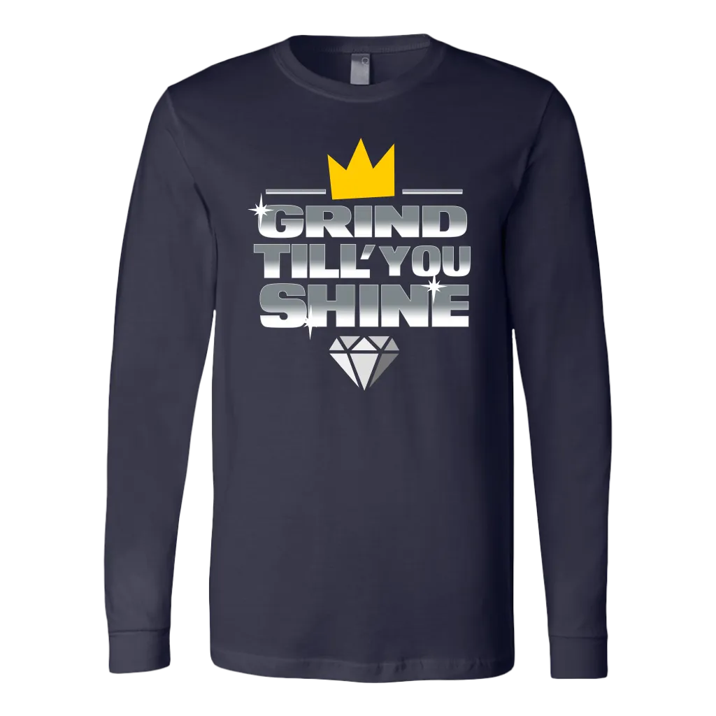 Grind Till You Shine | Long Sleeve Shirt