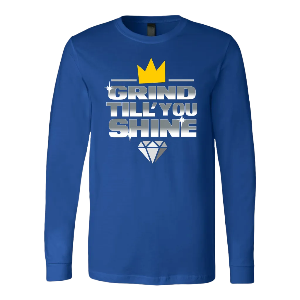 Grind Till You Shine | Long Sleeve Shirt