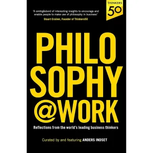 Philosophy@Work: Reflections from the world’s leading business thinkers
