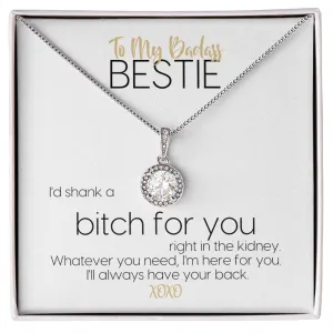 To My Badass Bestie | I'd Shank A Bitch For You | Always Have Your Back | Eternal Hope Necklace