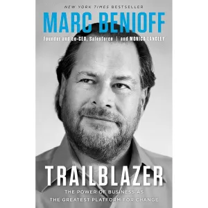 Trailblazer: The Power of Business as the Greatest Platform for Change by Marc Benioff