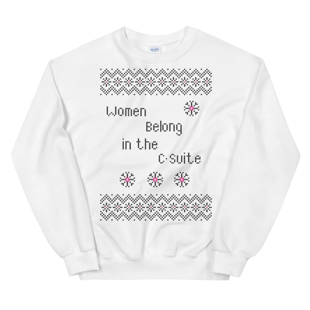 Women Belong in the C-Suite Holiday Sweatshirt