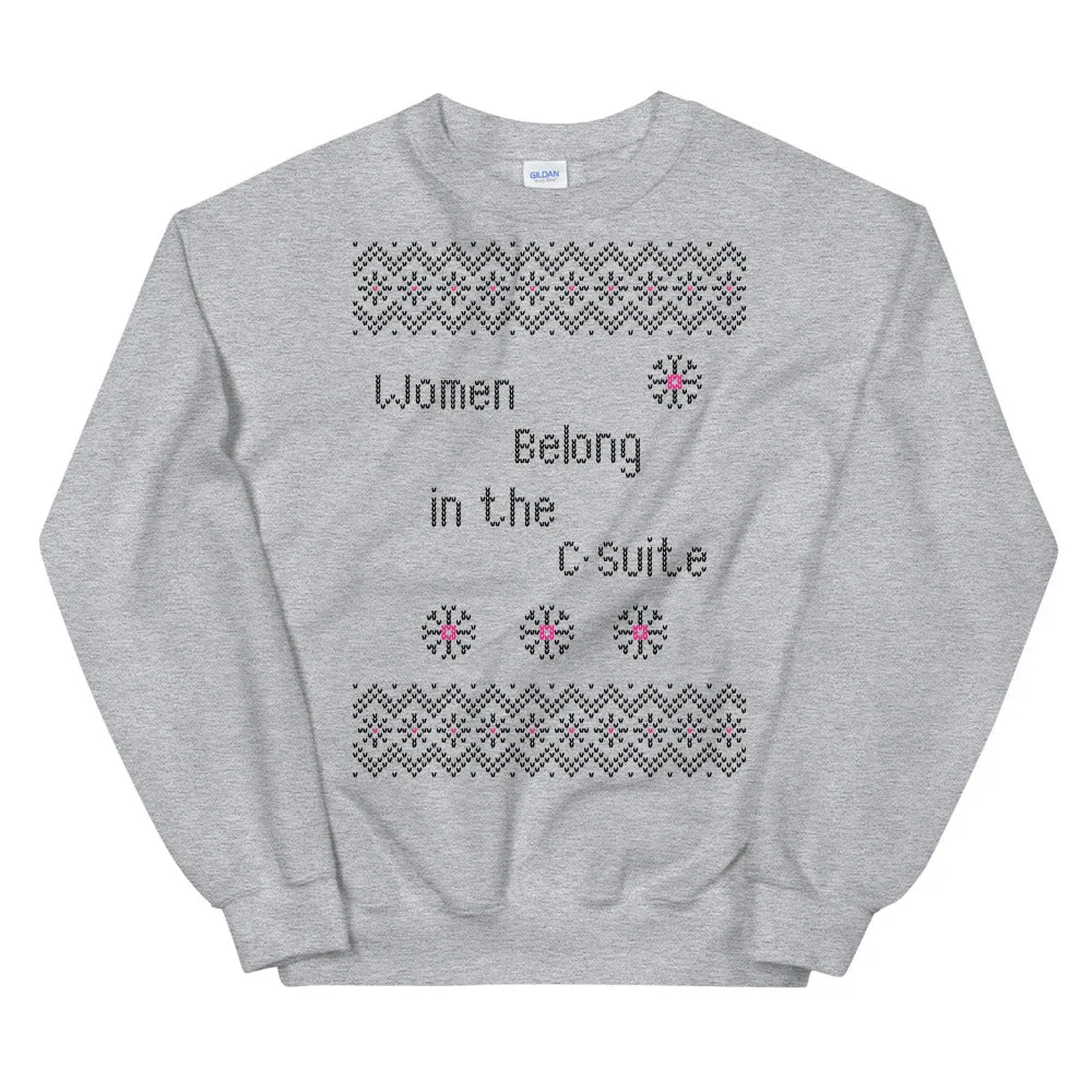 Women Belong in the C-Suite Holiday Sweatshirt