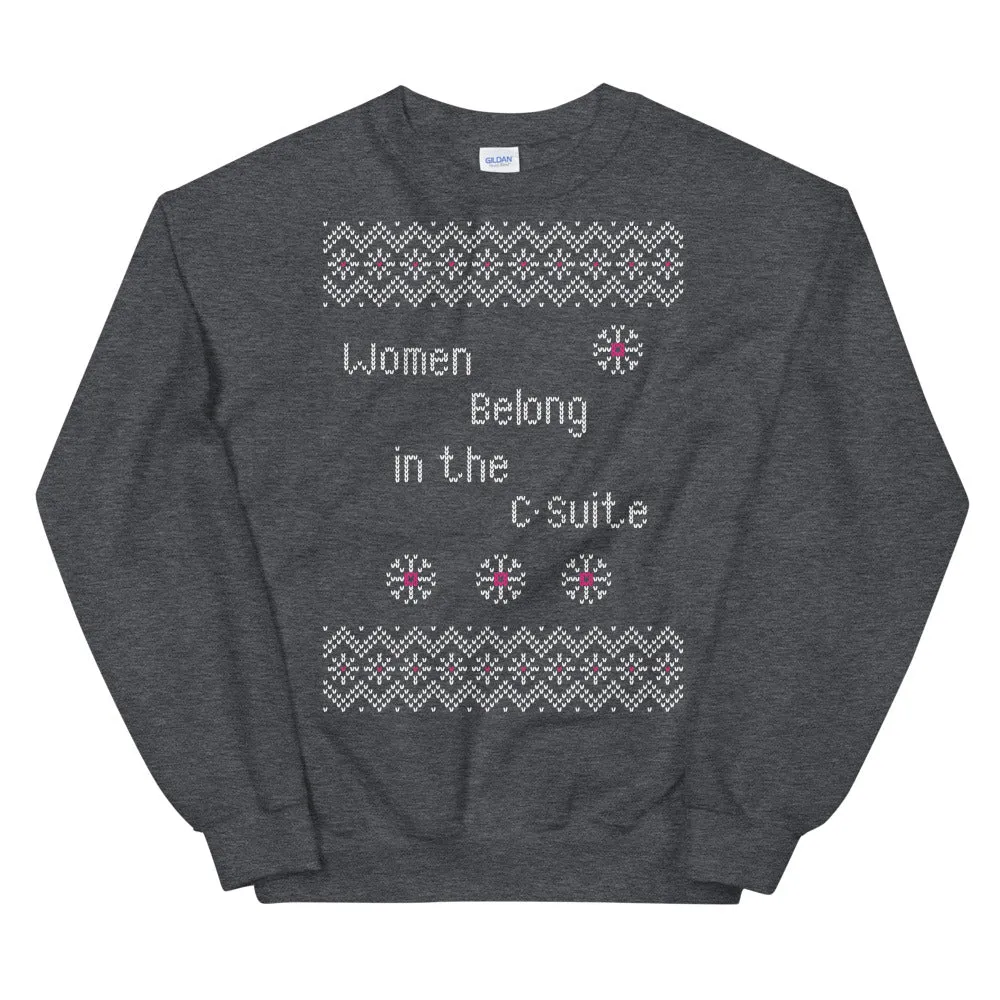 Women Belong in the C-Suite Holiday Sweatshirt
